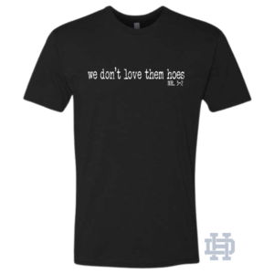 "We Don't Love Them..." T-Shirt (Black/White)